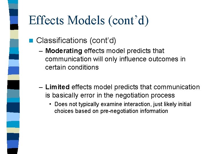 Effects Models (cont’d) n Classifications (cont’d) – Moderating effects model predicts that communication will Effects Models (cont’d) n Classifications (cont’d) – Moderating effects model predicts that communication will