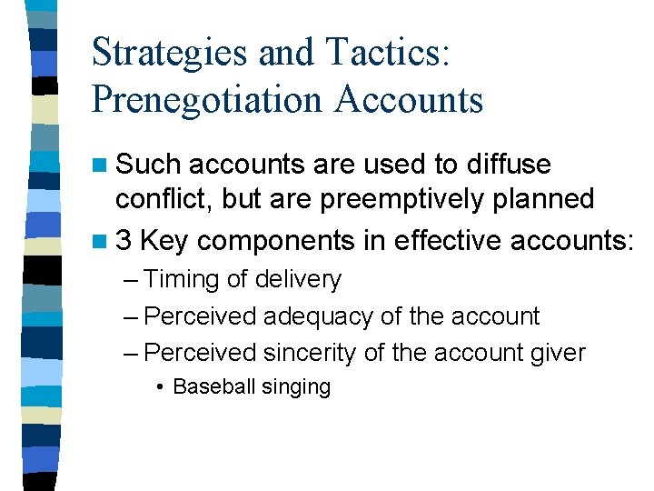 Strategies and Tactics: Prenegotiation Accounts n Such accounts are used to diffuse conflict, but Strategies and Tactics: Prenegotiation Accounts n Such accounts are used to diffuse conflict, but