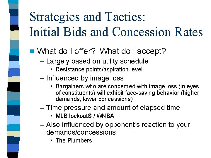 Strategies and Tactics: Initial Bids and Concession Rates n What do I offer? What Strategies and Tactics: Initial Bids and Concession Rates n What do I offer? What