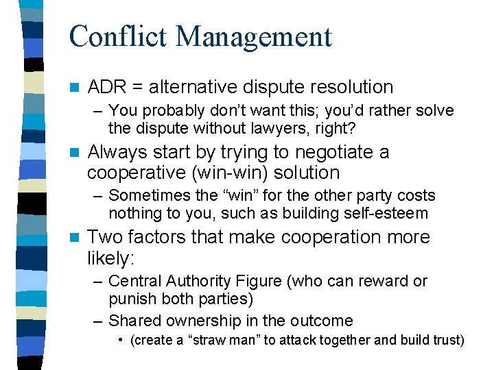 Conflict Management n ADR = alternative dispute resolution – You probably don’t want this; Conflict Management n ADR = alternative dispute resolution – You probably don’t want this;