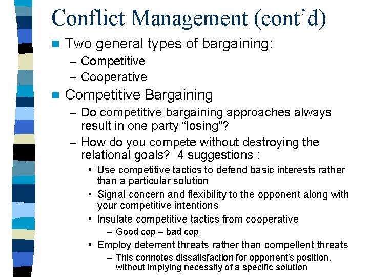 Conflict Management (cont’d) n Two general types of bargaining: – Competitive – Cooperative n Conflict Management (cont’d) n Two general types of bargaining: – Competitive – Cooperative n