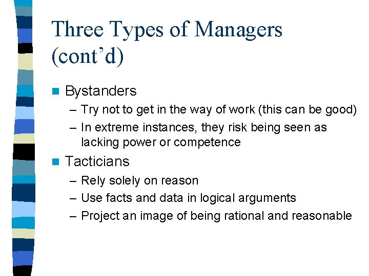 Three Types of Managers (cont’d) n Bystanders – Try not to get in the Three Types of Managers (cont’d) n Bystanders – Try not to get in the