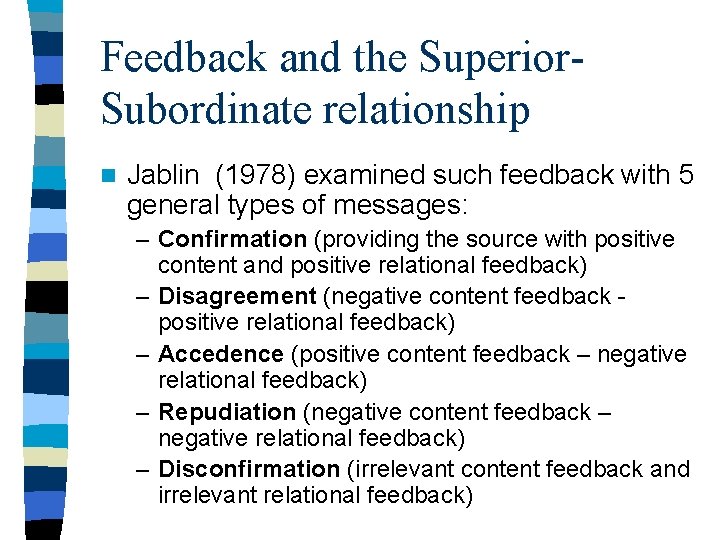 Feedback and the Superior. Subordinate relationship n Jablin (1978) examined such feedback with 5 Feedback and the Superior. Subordinate relationship n Jablin (1978) examined such feedback with 5