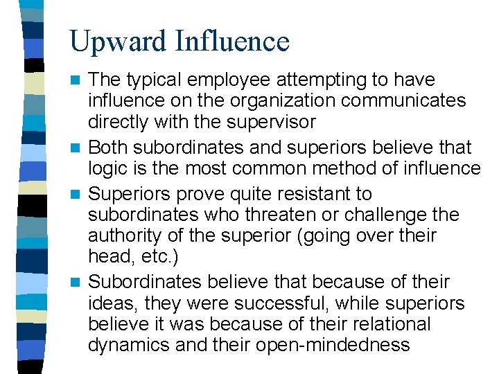 Upward Influence The typical employee attempting to have influence on the organization communicates directly Upward Influence The typical employee attempting to have influence on the organization communicates directly