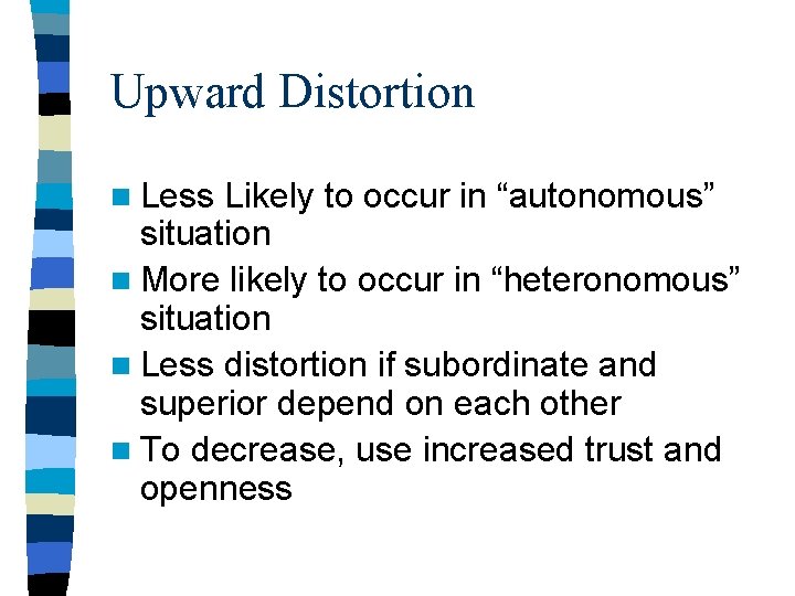 Upward Distortion n Less Likely to occur in “autonomous” situation n More likely to Upward Distortion n Less Likely to occur in “autonomous” situation n More likely to