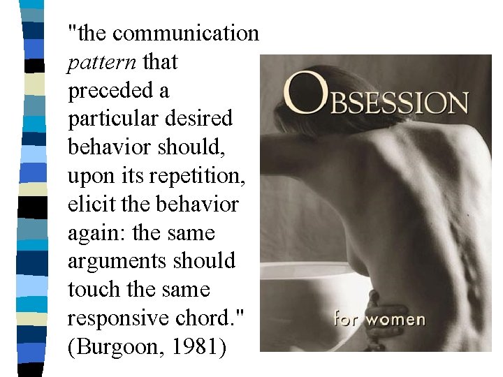 "the communication pattern that preceded a particular desired behavior should, upon its repetition, elicit "the communication pattern that preceded a particular desired behavior should, upon its repetition, elicit