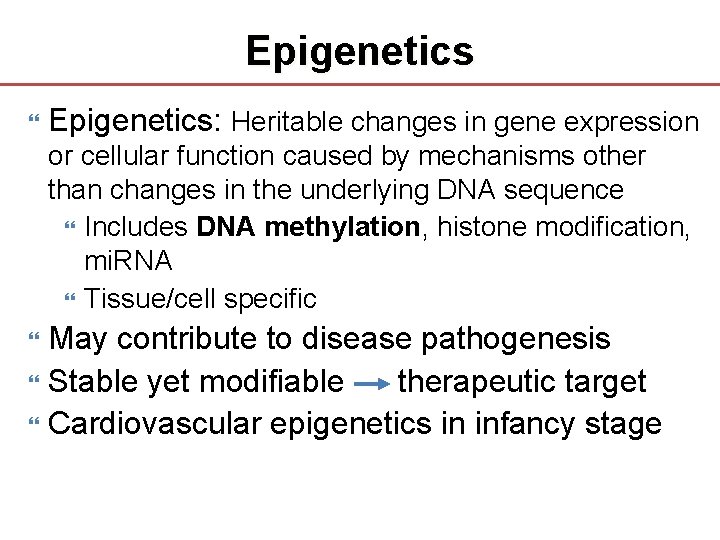 Epigenetics Epigenetics: Heritable changes in gene expression or cellular function caused by mechanisms other
