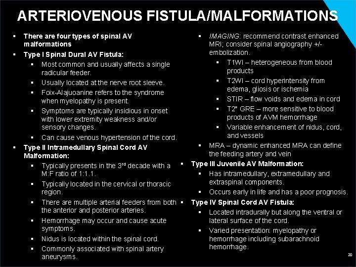 ARTERIOVENOUS FISTULA/MALFORMATIONS § § § There are four types of spinal AV malformations Type