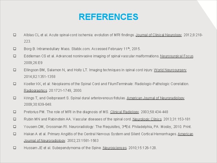 REFERENCES q Alblas CL et al. Acute spinal-cord ischemia: evolution of MRI findings. Journal