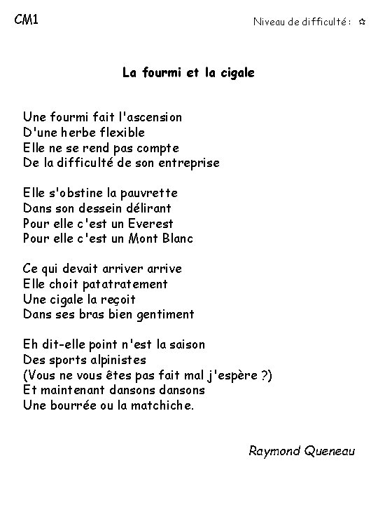 CM 1 Niveau de difficulté : La fourmi et la cigale Une fourmi fait CM 1 Niveau de difficulté : La fourmi et la cigale Une fourmi fait