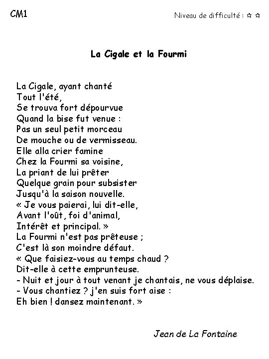 CM 1 Niveau de difficulté : La Cigale et la Fourmi La Cigale, ayant CM 1 Niveau de difficulté : La Cigale et la Fourmi La Cigale, ayant