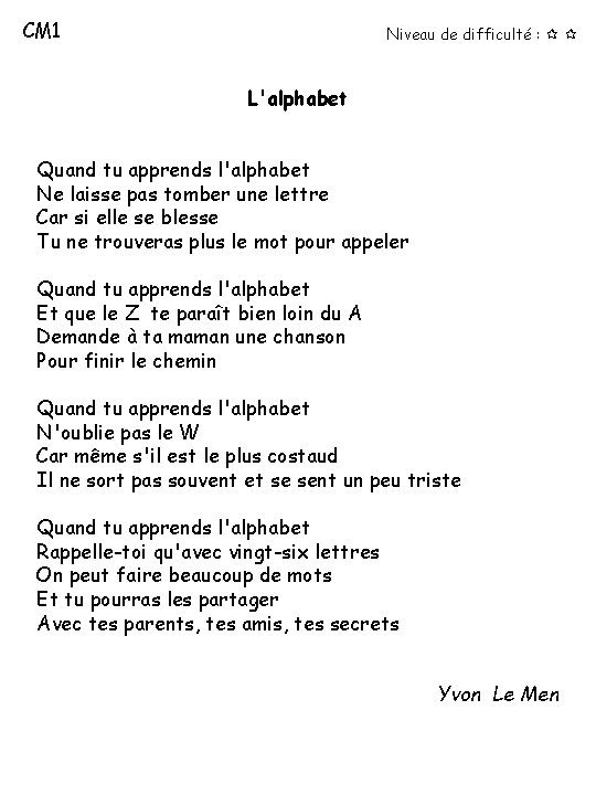 CM 1 Niveau de difficulté : L'alphabet Quand tu apprends l'alphabet Ne laisse pas CM 1 Niveau de difficulté : L'alphabet Quand tu apprends l'alphabet Ne laisse pas