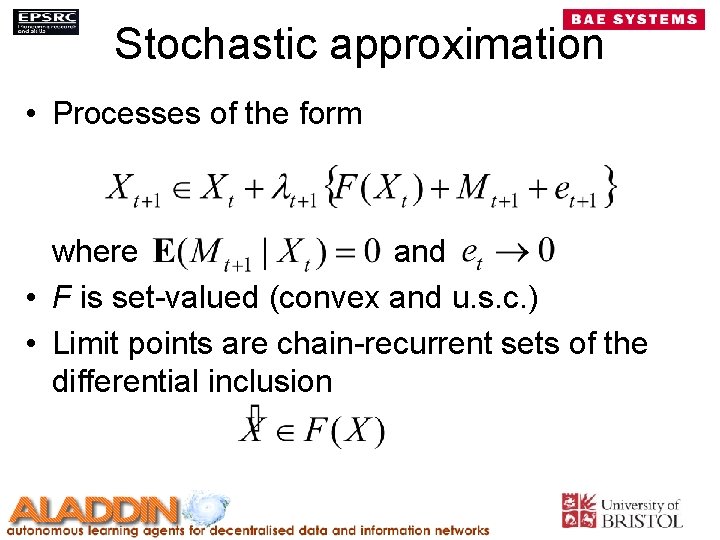 Stochastic approximation • Processes of the form where and • F is set-valued (convex