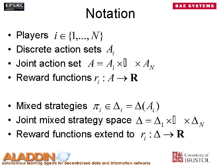 Notation • • Players Discrete action sets Joint action set Reward functions • Mixed