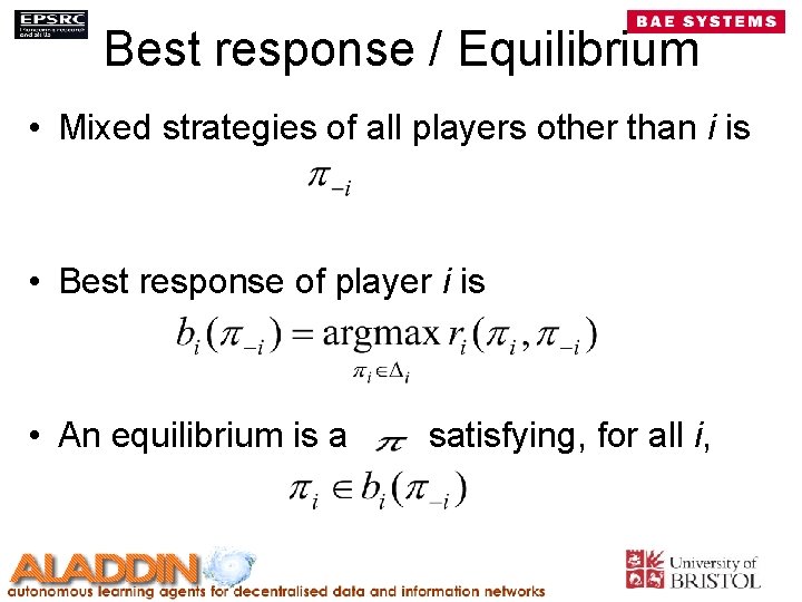 Best response / Equilibrium • Mixed strategies of all players other than i is