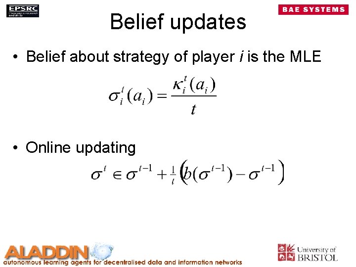 Belief updates • Belief about strategy of player i is the MLE • Online