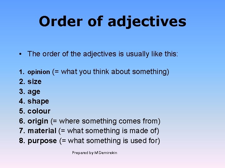 Order of adjectives • The order of the adjectives is usually like this: 1.