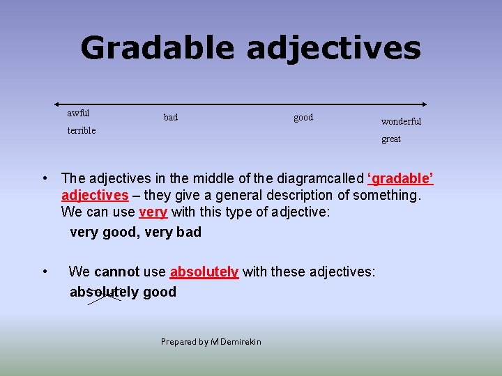 Gradable adjectives awful bad good terrible wonderful great • The adjectives in the middle