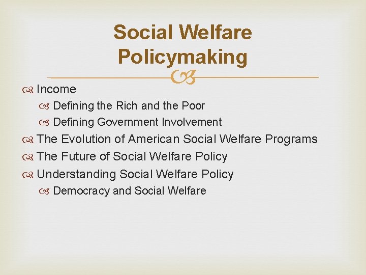 Social Welfare Policymaking Income Defining the Rich and the Poor Defining Government Involvement The
