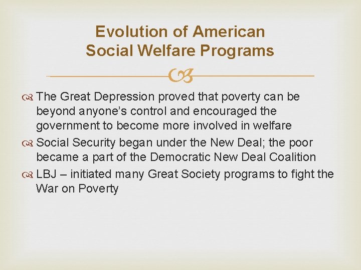 Evolution of American Social Welfare Programs The Great Depression proved that poverty can be