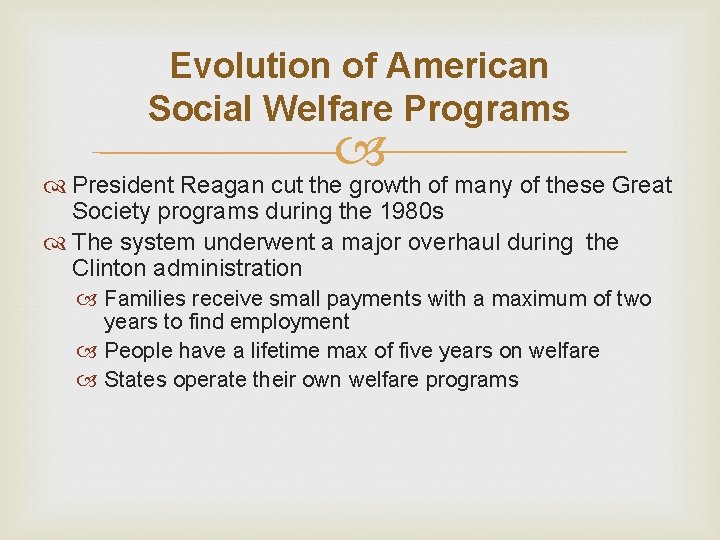 Evolution of American Social Welfare Programs President Reagan cut the growth of many of