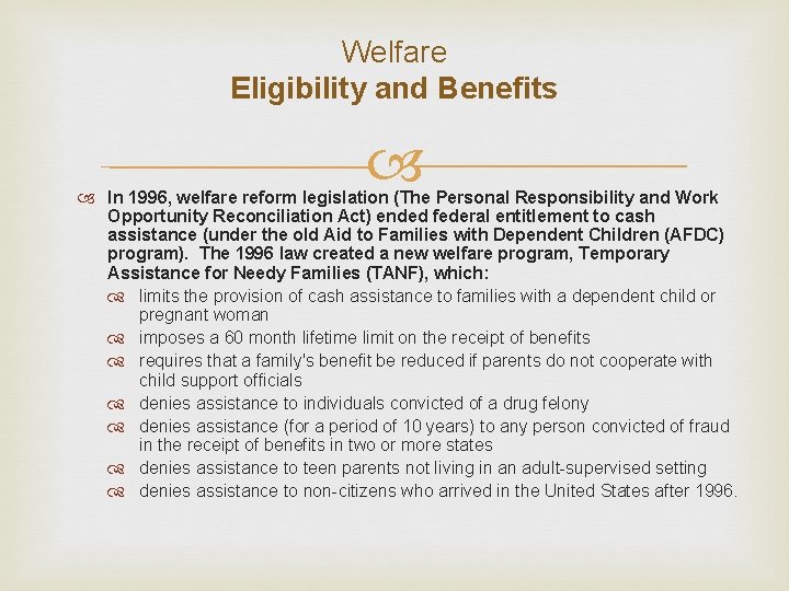 Welfare Eligibility and Benefits In 1996, welfare reform legislation (The Personal Responsibility and Work