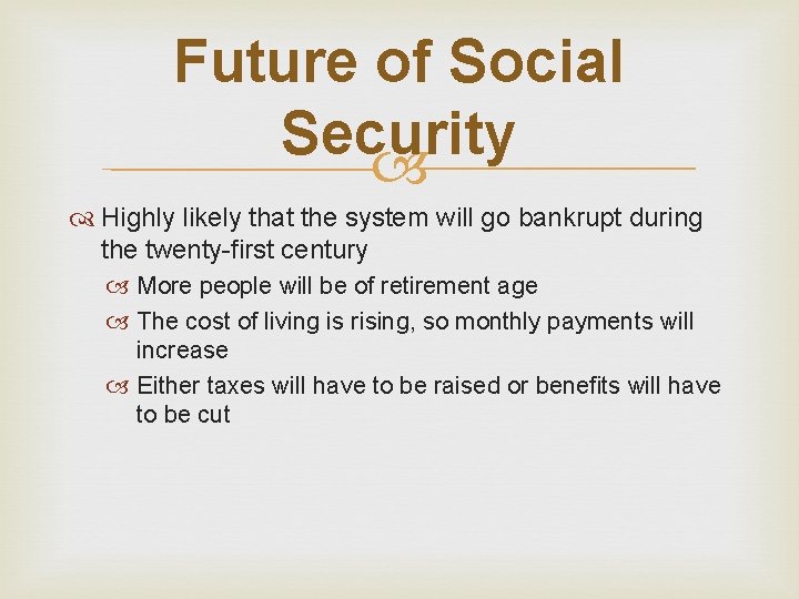 Future of Social Security Highly likely that the system will go bankrupt during the