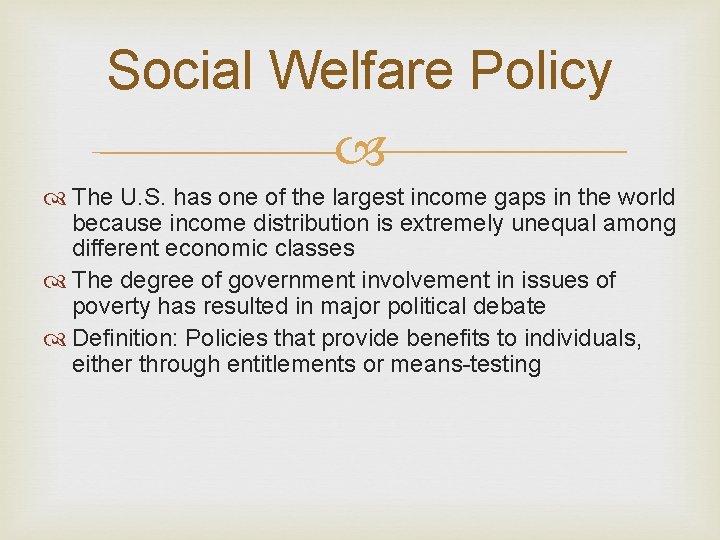 Social Welfare Policy The U. S. has one of the largest income gaps in