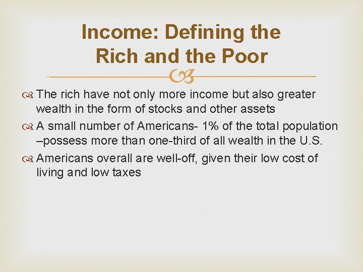 Income: Defining the Rich and the Poor The rich have not only more income