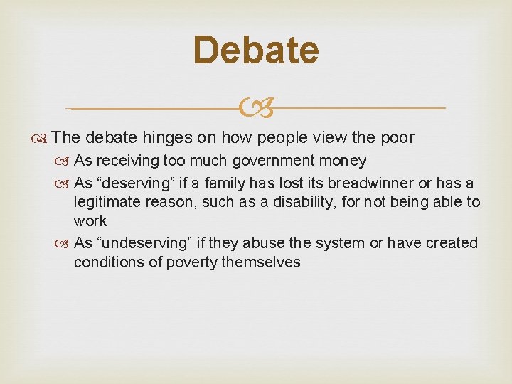 Debate The debate hinges on how people view the poor As receiving too much