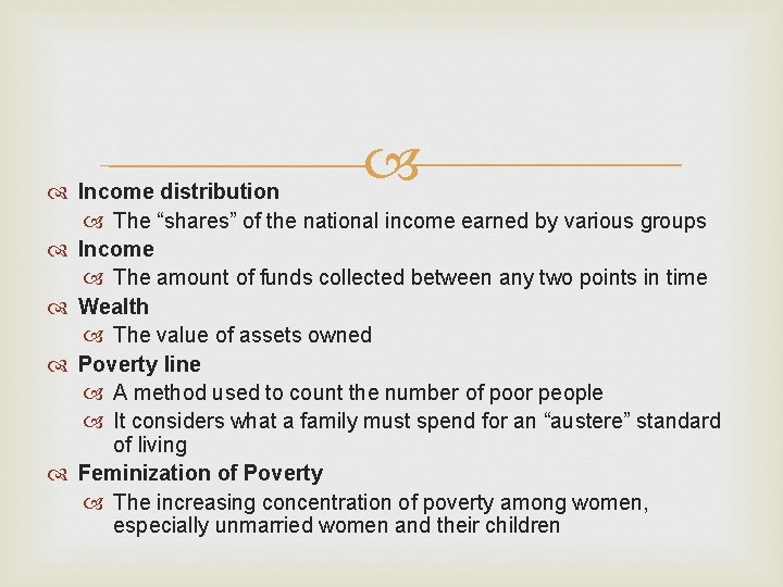  Income distribution The “shares” of the national income earned by various groups Income