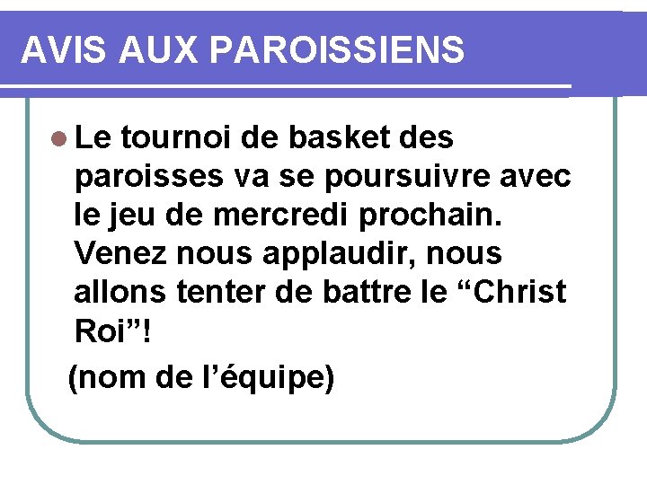 AVIS AUX PAROISSIENS l Le tournoi de basket des paroisses va se poursuivre avec