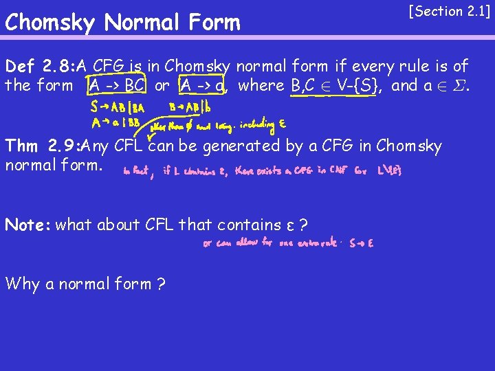 Chomsky Normal Form [Section 2. 1] Def 2. 8: A CFG is in Chomsky
