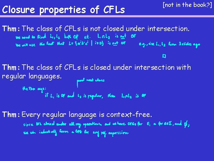 Closure properties of CFLs [not in the book? ] Thm: The class of CFLs