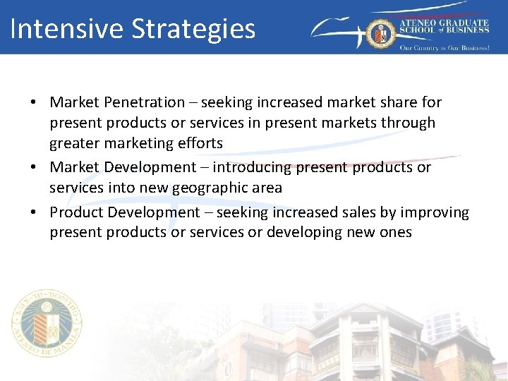 Intensive Strategies • Market Penetration – seeking increased market share for present products or