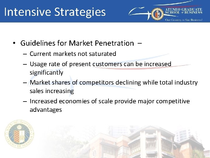 Intensive Strategies • Guidelines for Market Penetration – – Current markets not saturated –