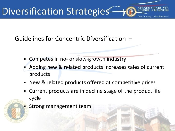Diversification Strategies Guidelines for Concentric Diversification – § § § Competes in no- or
