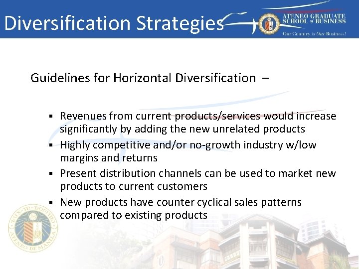 Diversification Strategies Guidelines for Horizontal Diversification – Revenues from current products/services would increase significantly