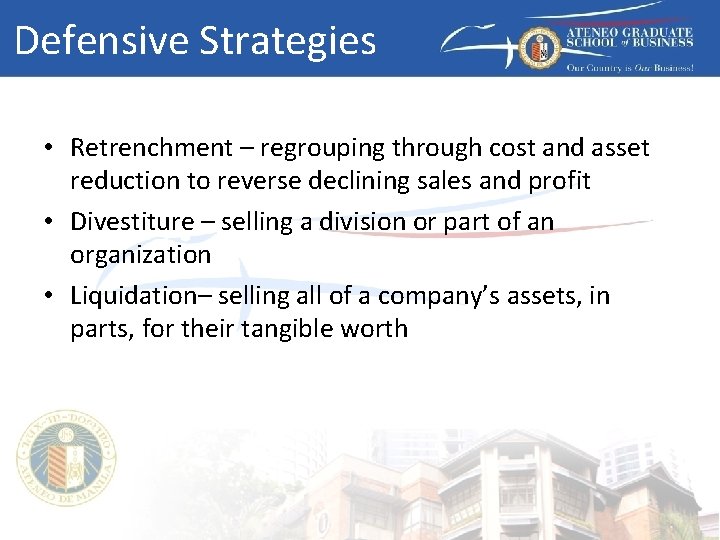 Defensive Strategies • Retrenchment – regrouping through cost and asset reduction to reverse declining