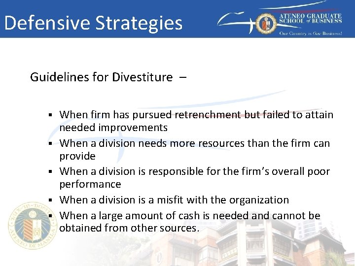 Defensive Strategies Guidelines for Divestiture – § § § When firm has pursued retrenchment