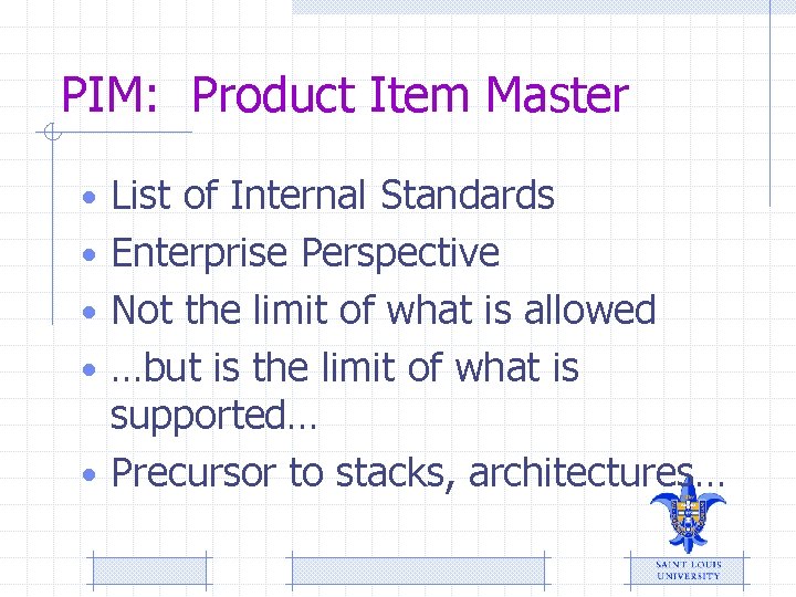 PIM: Product Item Master • List of Internal Standards • Enterprise Perspective • Not