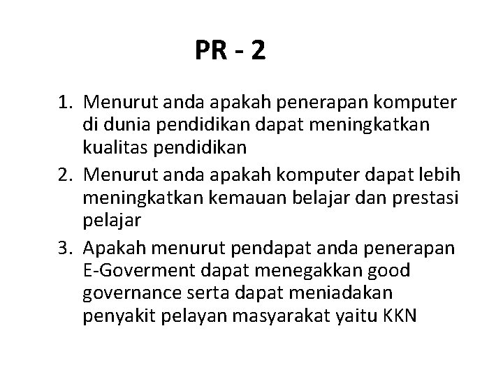 PR - 2 1. Menurut anda apakah penerapan komputer di dunia pendidikan dapat meningkatkan