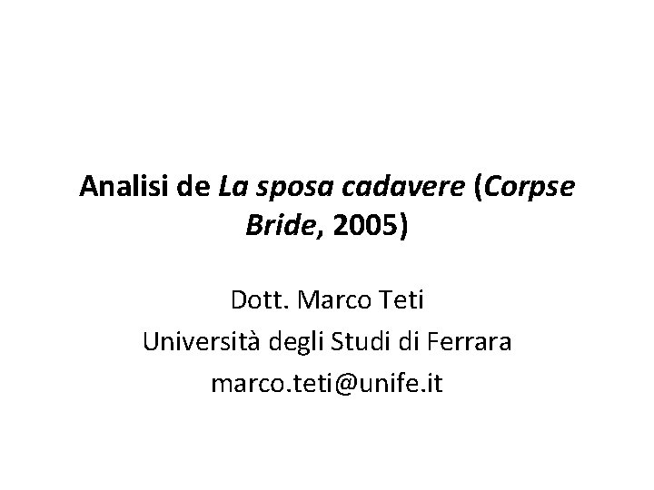 Analisi de La sposa cadavere (Corpse Bride, 2005) Dott. Marco Teti Università degli Studi