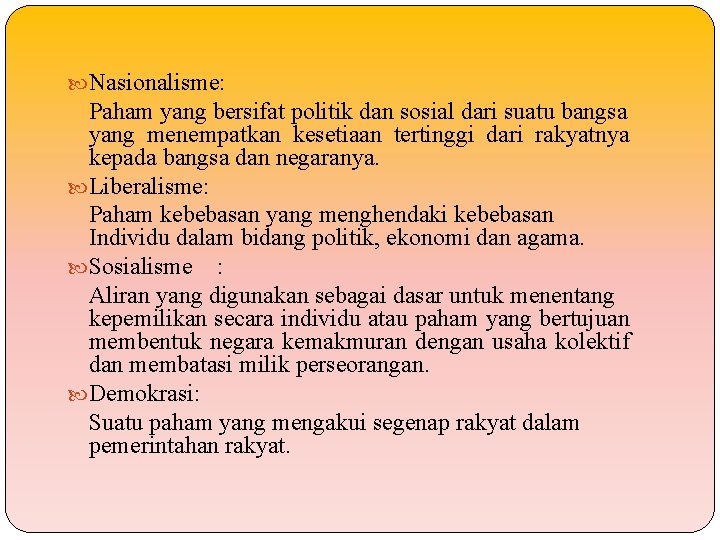 Nasionalisme: Paham yang bersifat politik dan sosial dari suatu bangsa yang menempatkan kesetiaan Nasionalisme: Paham yang bersifat politik dan sosial dari suatu bangsa yang menempatkan kesetiaan