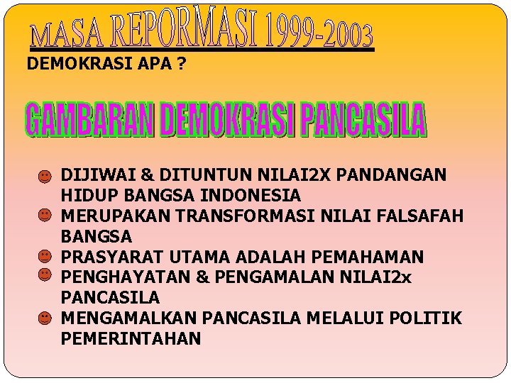 DEMOKRASI APA ? DIJIWAI & DITUNTUN NILAI 2 X PANDANGAN HIDUP BANGSA INDONESIA MERUPAKAN