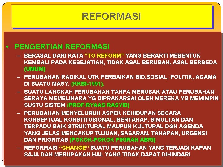 REFORMASI • PENGERTIAN REFORMASI – BERASAL DARI KATA “TO REFORM” YANG BERARTI MEBENTUK KEMBALI REFORMASI • PENGERTIAN REFORMASI – BERASAL DARI KATA “TO REFORM” YANG BERARTI MEBENTUK KEMBALI