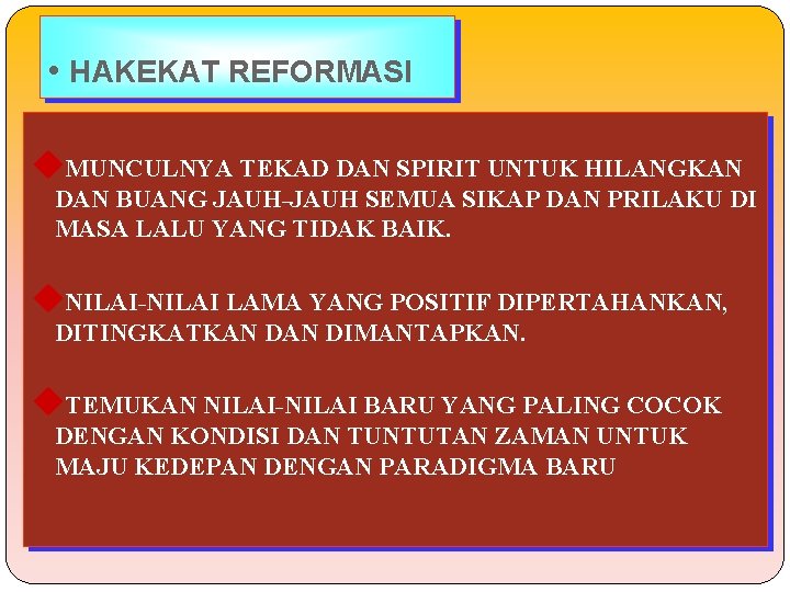 • HAKEKAT REFORMASI u. MUNCULNYA TEKAD DAN SPIRIT UNTUK HILANGKAN DAN BUANG JAUH-JAUH • HAKEKAT REFORMASI u. MUNCULNYA TEKAD DAN SPIRIT UNTUK HILANGKAN DAN BUANG JAUH-JAUH