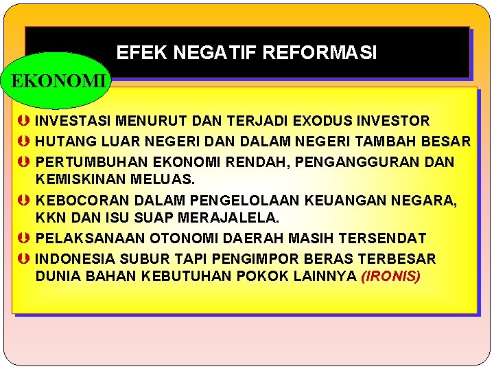 EFEK NEGATIF REFORMASI EKONOMI Þ INVESTASI MENURUT DAN TERJADI EXODUS INVESTOR Þ HUTANG LUAR EFEK NEGATIF REFORMASI EKONOMI Þ INVESTASI MENURUT DAN TERJADI EXODUS INVESTOR Þ HUTANG LUAR