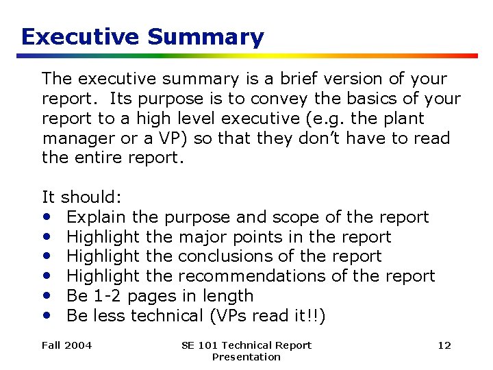 Executive Summary The executive summary is a brief version of your report. Its purpose