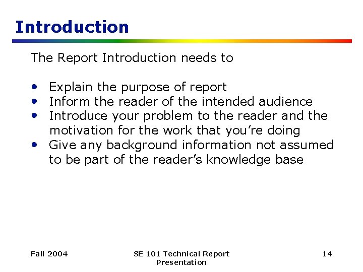 Introduction The Report Introduction needs to • Explain the purpose of report • Inform